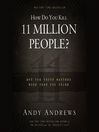 How Do You Kill 11 Million People? (MP3): Why the Truth Matters More Than You Think